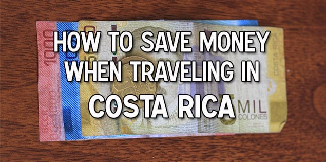 how to save money traveling in Costa Rica - insider tips on how to save money for food,hotels, transportation, tours, souvenirs and more